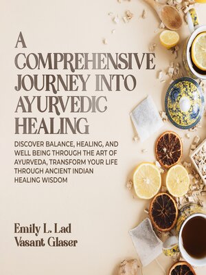 cover image of A Comprehensive Journey Into Ayurvedic Healing